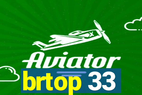 brtop 33